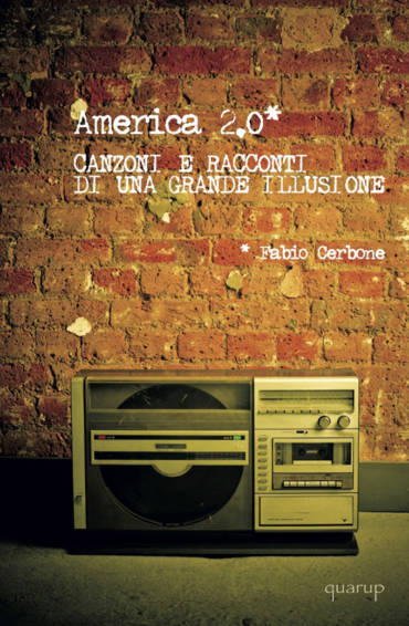 Fabio Cerbone > America 2.0. Canzoni e racconti di una grande illusione